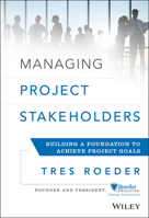 Project Stakeholder Management: Foundational Strategies for All Project Goals 1118504275 Book Cover