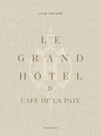 Le Grand Hôtel & Café de la Paix: French Art de Vivre 2081506572 Book Cover