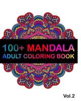 100+ Mandala: Adult Coloring Book 100 Mandala Images Stress Management Coloring Book For Relaxation, Happiness and Relief 198749539X Book Cover