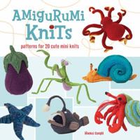 Amigurumi Knits: Patterns for 20 Cute Mini Knits 1589234359 Book Cover