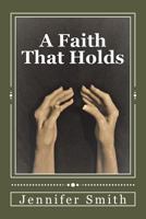 A Faith That Holds 1544935943 Book Cover