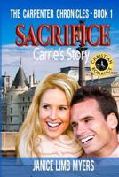 Sacrifice, Carrie's Story - A Christian Romance: The Carpenter Chronicles, Book One 0989717593 Book Cover