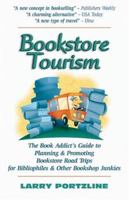 Bookstore Tourism: The Book Addict's Guide To Planning & Promoting Bookstore Road Trips For Bibliophiles & Other Bookshop Junkies 0975893408 Book Cover