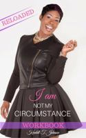 I Am Not My Circumstance Reloaded Workbook 1944110283 Book Cover