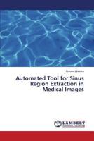 Automated Tool for Sinus Region Extraction in Medical Images 3659249238 Book Cover