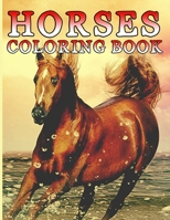 Horses Coloring Book: Fantastic Dinosaur Coloring Book for Boys, Girls, Toddlers, Preschoolers, Kids 3-8, 6-8 (Horses Book) 1673977774 Book Cover