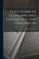 Place-Names in Glengarry and Glenquoich, and Their Origin 1016810083 Book Cover