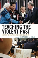 Teaching the Violent Past: History Education and Reconciliation 0742551431 Book Cover