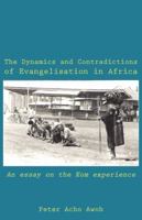 The Dynamics and Contradictions of Evangelisation in Africa. An essay on the Kom experience 9956578215 Book Cover