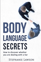 Body Language Secrets: How to discover whether you are dealing with a liar 1523817380 Book Cover
