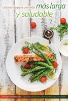 Cocinando para una vida sana y longeva: Carico, ayundando a las personas a vivir una vida más saludable. 154685746X Book Cover