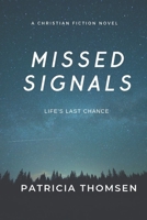 Missed Signals: Life's Last Chance 1097782239 Book Cover
