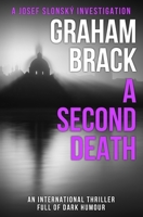 A Second Death: An international thriller full of dark humour (Josef Slonský Investigations) 1913028836 Book Cover