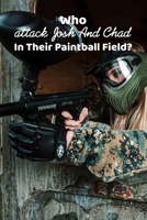 Who attack Josh And Chad In Their Paintball Field?: Paintball Guns B08TZBTL1P Book Cover