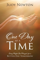 One Day at a Time: Every Night She Prayed for a Better Day Tomorrow 1478789514 Book Cover