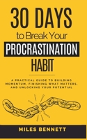 30 Days to Break Your Procrastination Habit: Build Focus, Finish What Matters, and Unlock Your True Potential (The Freedom & Focus Blueprint Series) B0F9YJT7HX Book Cover