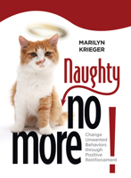 Naughty No More: Change Unwanted Behaviors Through Positive Reinforcement 1933958928 Book Cover