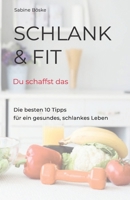 Schlank und fit - Du schaffst das: Die 10 besten Tipps für ein gesundes, schlankes Leben (German Edition) B0DSCHYGML Book Cover