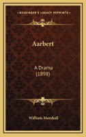 Aarbert: A Drama 116028041X Book Cover