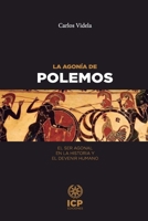 La agonía de Polemos: El Ser agonal en la historia y el devenir humano (CARLOS VIDELA) (Spanish Edition) B0FMNXR4QG Book Cover