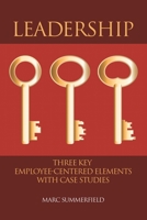 Leadership: Three Key Employee-Centered Elements with Case Studies 1664130616 Book Cover