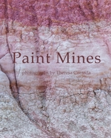 Paint Mines: Photographs by Theresa Corrada B0B8BPJTR9 Book Cover