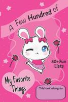 A Few Hundred of My Favorite Things: 50+ Fun Lists 1797834215 Book Cover