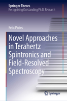 Novel Approaches in Terahertz Spintronics and Field-Resolved Spectroscopy (Springer Theses) 3032260191 Book Cover
