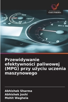 Przewidywanie efektywnosci paliwowej (MPG) przy uzyciu uczenia maszynowego (Polish Edition) 6209881831 Book Cover