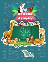 Haw to draw Animals: A Fun and Simple Step-by-Step Drawing and Activity Book for Kids to Learn to Draw B088BM4DXM Book Cover