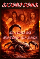 Scorpions - 60 Anos de História do Rock: Biografia Independente (Portuguese Edition) B0GR8WH1NR Book Cover