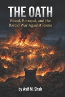 The Oath: Blood, Betrayal, and the Barcid War Against Rome B0GVCLKZRN Book Cover