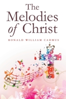 The Melodies of Christ 1664270248 Book Cover