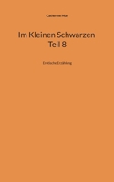 Im Kleinen Schwarzen Teil 8: Erotische Erzählung (German Edition) 3769339843 Book Cover