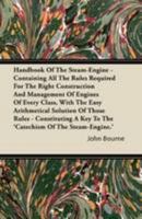 Handbook of the Steam-engine ..., Constituting a Key to the "Catechism of the Steam-engine" 1017932123 Book Cover