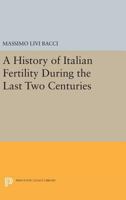 History of Italian Fertility During the Last Two Centuries (Office of Population Research) 0691604460 Book Cover