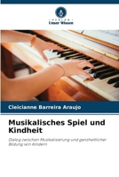 Musikalisches Spiel und Kindheit 6207286936 Book Cover
