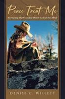 Peace Treat Me: Nurturing the Wounded Heart to Heal the Mind 1642993050 Book Cover