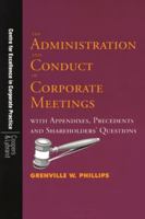 The Administration and Conduct of Corporate Meetings: With Appendixes, Precedents and Shareholders' Questions 9768125268 Book Cover