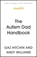 The Autism Dad Handbook (for Dads, Who Never Thought They'd Need One) 1399838954 Book Cover