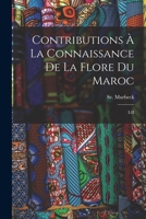 Contributions � La Connaissance de la Flore Du Maroc: I-II 1016863225 Book Cover