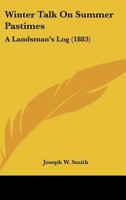 Winter Talk On Summer Pastimes: A Landsman's Log 1248775562 Book Cover
