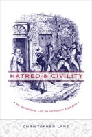 Hatred and Civility: The Antisocial Life in Victorian England 0231130651 Book Cover