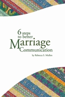 6 Steps to Better Marriage Communication 1733257225 Book Cover