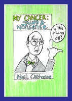 My Cancer: Stuff and Nonsense 1471044785 Book Cover