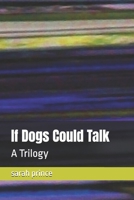 If Dogs Could Talk: A Trilogy B0FB43RN2F Book Cover