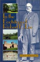 In the Footsteps of Robert E. Lee (In the Footsteps Series) 0895872358 Book Cover
