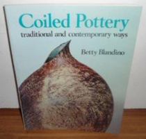 Coiled Pottery: Traditional and Contemporary Ways 0801976014 Book Cover