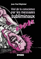Viol de la conscience par les messages subliminaux ; Le Rock N' Roll (French Edition) B071G3W2PG Book Cover