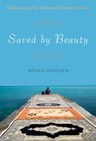 Saved by Beauty: Adventures of an American Romantic in Iran 0307587746 Book Cover